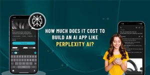 How Much Does It Cost to Build an AI App Like Perplexity AI?