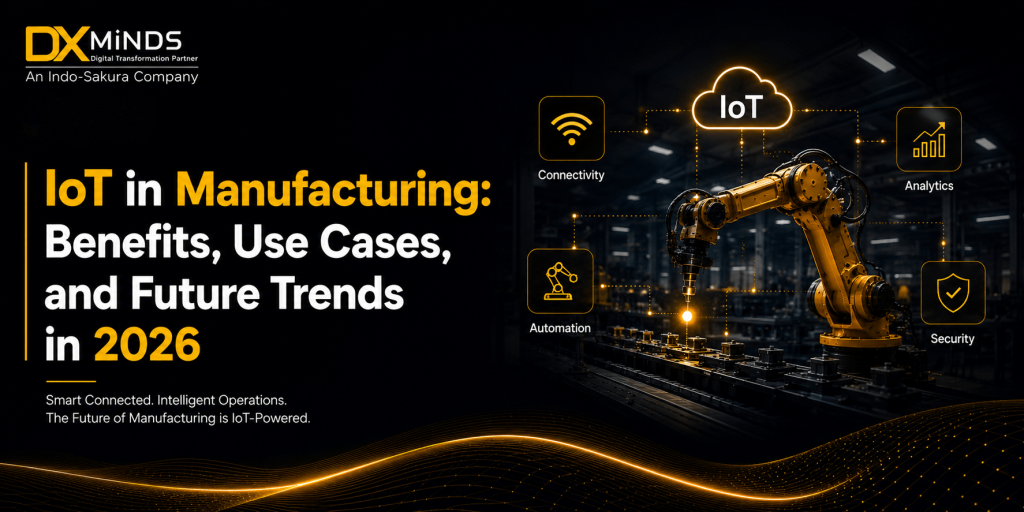 IoT in Manufacturing: Benefits, Use Cases, and Future Trends in 2026